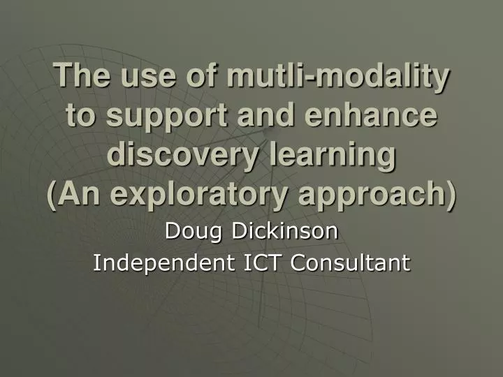 the use of mutli modality to support and enhance discovery learning an exploratory approach