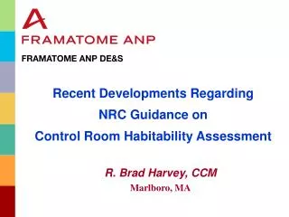 Recent Developments Regarding NRC Guidance on Control Room Habitability Assessment R. Brad Harvey, CCM Marlboro, MA