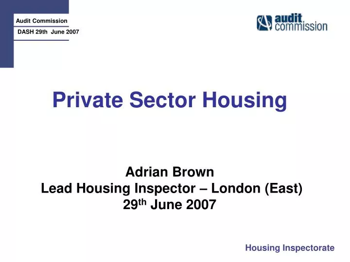 private sector housing adrian brown lead housing inspector london east 29 th june 2007