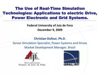 The Use of Real-Time Simulation Technologies: Applications to electric Drive, Power Electronic and Grid Systems.