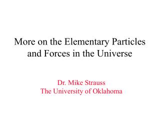 More on the Elementary Particles and Forces in the Universe