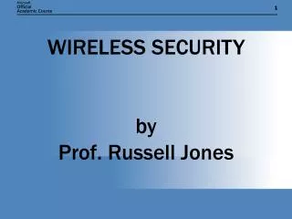 WIRELESS SECURITY by Prof. Russell Jones
