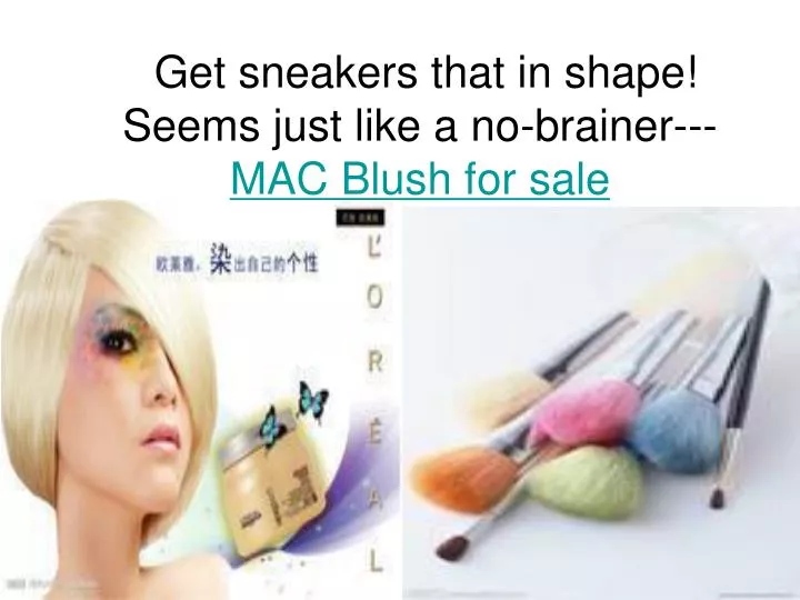 get sneakers that in shape seems just like a no brainer mac blush for sale
