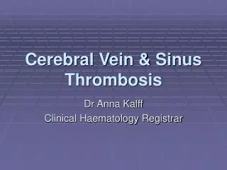 Cerebral Vein &amp; Sinus Thrombosis