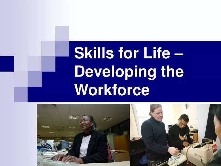 skills for life developing the workforce