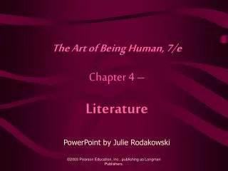 The Art of Being Human, 7/e Chapter 4 – Literature PowerPoint by Julie Rodakowski