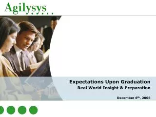 Expectations Upon Graduation Real World Insight &amp; Preparation December 6 th , 2006