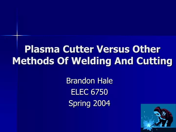 plasma cutter versus other methods of welding and cutting