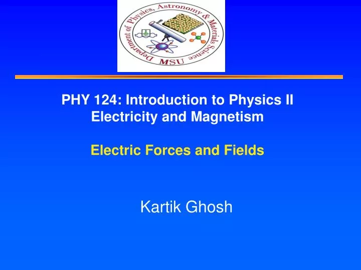 phy 124 introduction to physics ii electricity and magnetism electric forces and fields