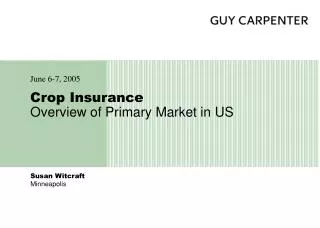 Crop Insurance Overview of Primary Market in US