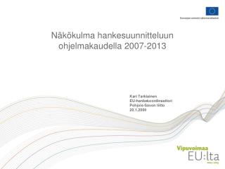 Näkökulma hankesuunnitteluun ohjelmakaudella 2007-2013