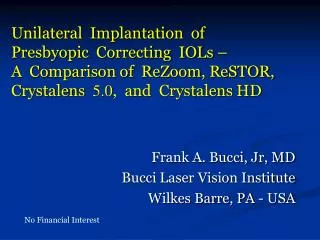 Unilateral Implantation of Presbyopic Correcting IOLs – A Comparison of ReZoom, ReSTOR, Crystalens 5.0 , and
