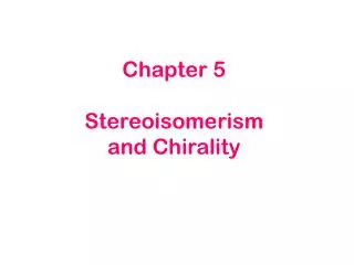 Chapter 5 Stereoisomerism and Chirality