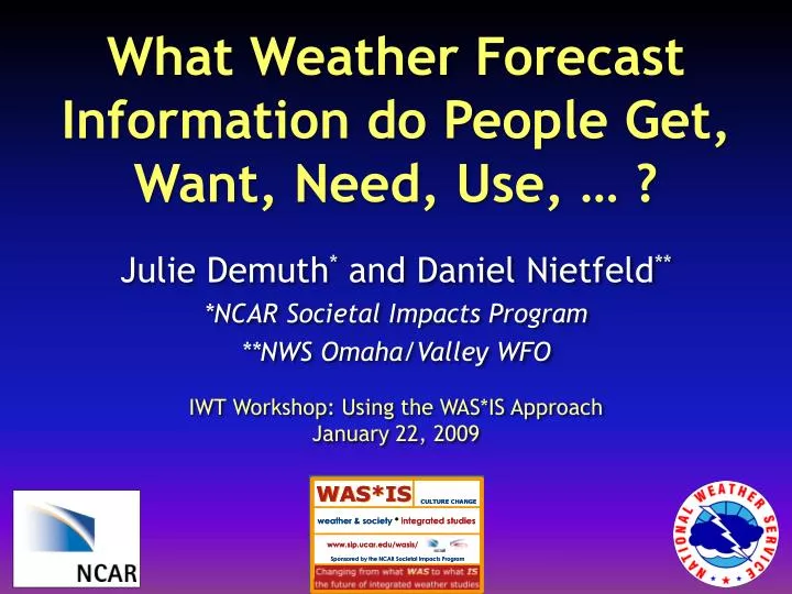 what weather forecast information do people get want need use