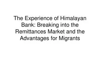 The Experience of Himalayan Bank: Breaking into the Remittances Market and the Advantages for Migrants