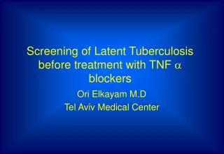 Screening of Latent Tuberculosis before treatment with TNF ? blockers