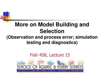 More on Model Building and Selection (Observation and process error; simulation testing and diagnostics)
