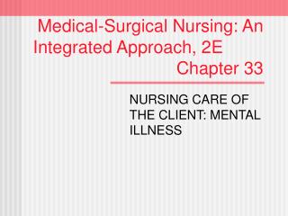 Medical-Surgical Nursing: An Integrated Approach, 2E							 Chapter 33