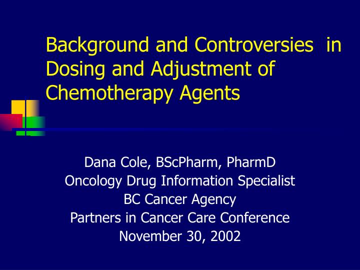 background and controversies in dosing and adjustment of chemotherapy agents