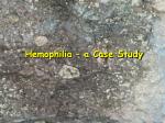 Hemophilia – a Case Study - slide 1