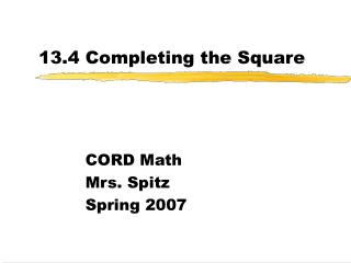 13.4 Completing the Square
