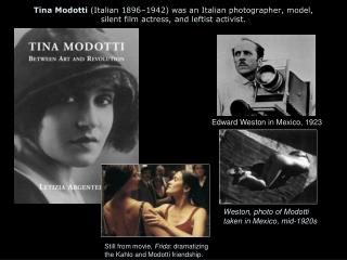 Tina Modotti (Italian 1896–1942) was an Italian photographer, model, silent film actress, and leftist activist.