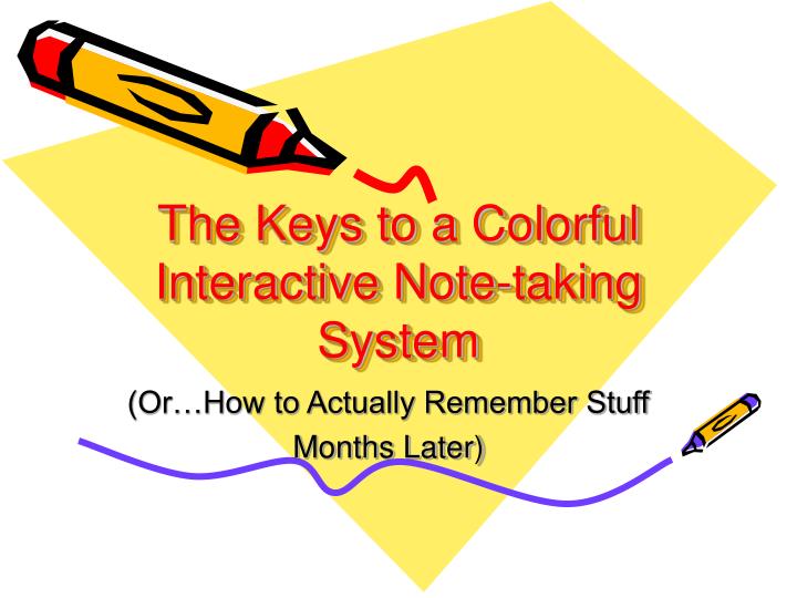 the keys to a colorful interactive note taking system
