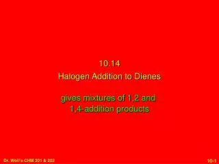 10.14 Halogen Addition to Dienes