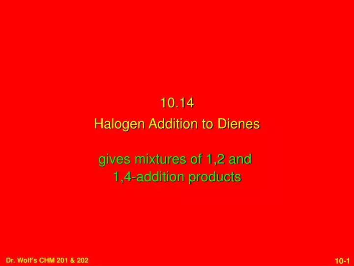 10 14 halogen addition to dienes