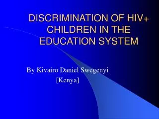 DISCRIMINATION OF HIV+ CHILDREN IN THE EDUCATION SYSTEM