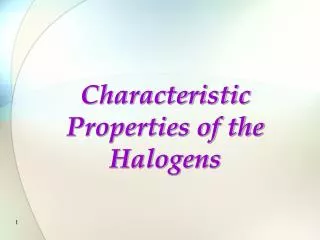 Characteristic Properties of the Halogens