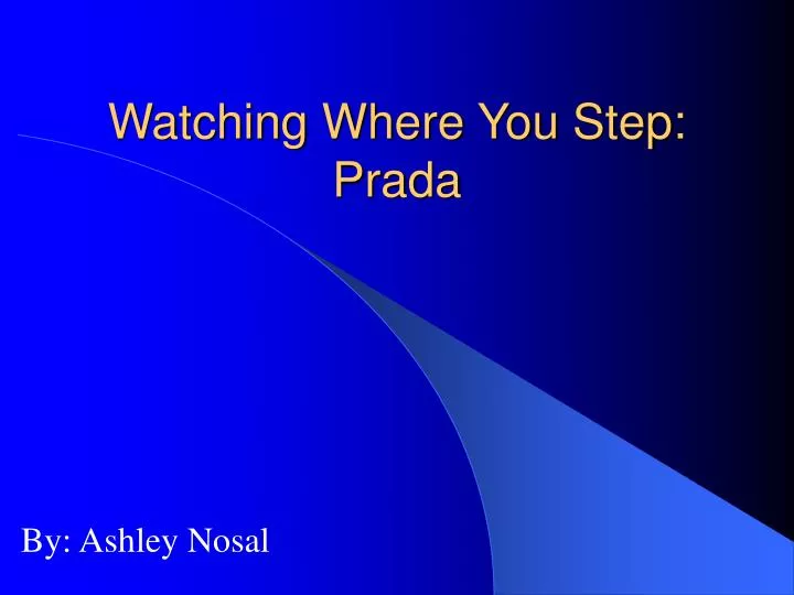 watching where you step prada