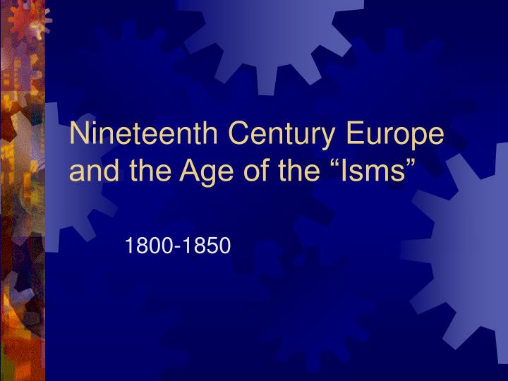 nineteenth century europe and the age of the isms