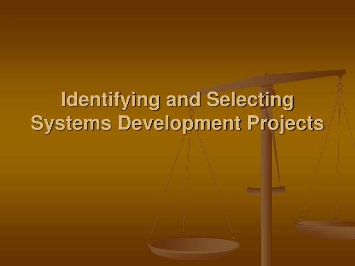 identifying and selecting systems development projects