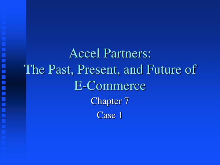 accel partners the past present and future of e commerce