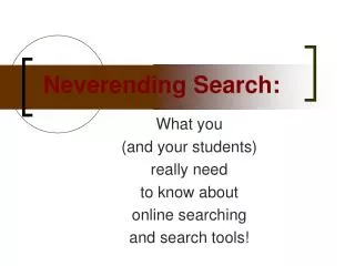 Neverending Search: