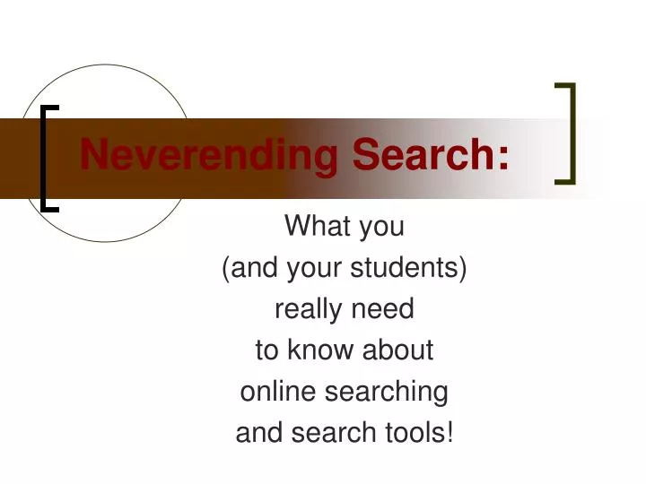 neverending search