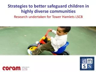 Strategies to better safeguard children in highly diverse communities Research undertaken for Tower Hamlets LSCB