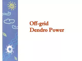 Off-grid Dendro Power