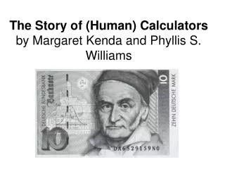 The Story of (Human) Calculators by Margaret Kenda and Phyllis S. Williams