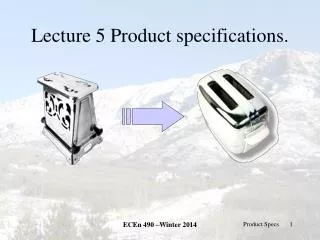 Lecture 5 Product specifications.