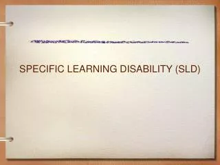 SPECIFIC LEARNING DISABILITY (SLD)