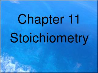 Chapter 11 Stoichiometry