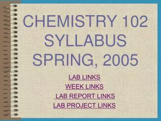 CHEMISTRY 102 SYLLABUS SPRING, 2005