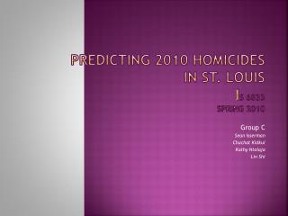 Predicting 2010 Homicides in St. Louis I S 6833 Spring 2010