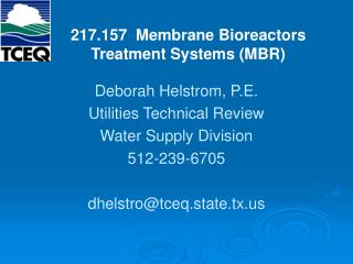 Deborah Helstrom, P.E. Utilities Technical Review Water Supply Division 512-239-6705 dhelstro@tceq.state.tx