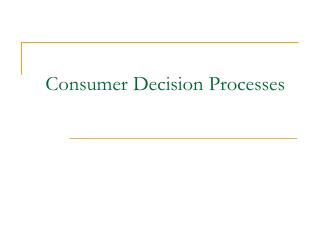 Consumer Decision Processes