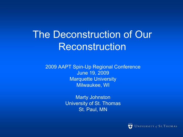 the deconstruction of our reconstruction