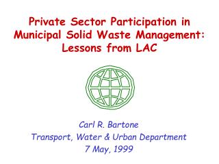 Private Sector Participation in Municipal Solid Waste Management: Lessons from LAC