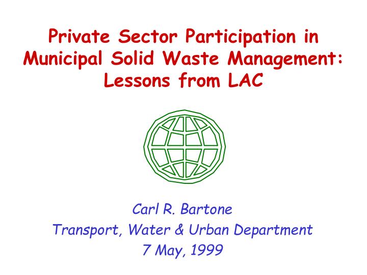private sector participation in municipal solid waste management lessons from lac